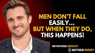 Men Don’t Fall Easily — But When They Do, These 5 Things Happen | Matthew Hussey