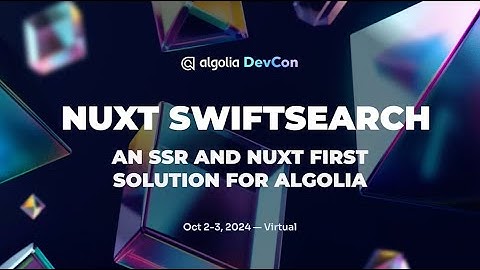 Nuxt Swiftsearch: An SSR and Nuxt first solution for Algolia - Matteo Rigoni