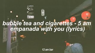 Download Lagu bubble tea and cigarettes - 5 am empanada with you (lyrics) MP3