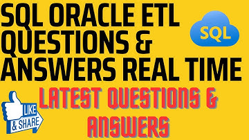 SQL Oracle ETL Latest Real Time Questions & Answers |SQL Oracle Latest Interview Que & Answers