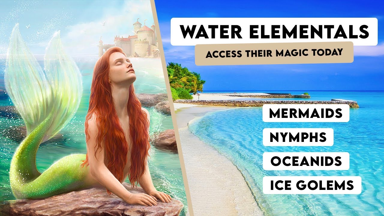 Magic of Water Elementals: Mermaids, Water Nymphs, Oceanids, Ice Golems ...
