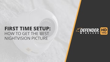 Defender First Time Setup: How to Get the Best Nightvision from your Defender Cameras