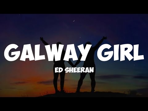 ed Sheeran- Galway girl ( lyrics)