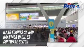 Ilang flights sa NAIA naantala dahil sa software glitch | TV Patrol