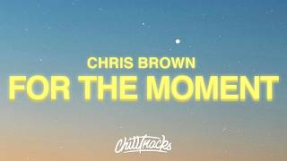 Chris Brown - For The Moment (Lyrics)