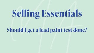 Selling Essentials - Should I get a lead paint test done