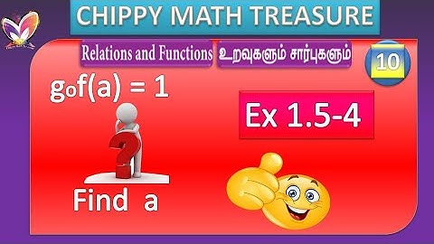 RELATIONS AND FUNCTIONS  || 10 STD MATHS || EX 1.5 - 4 ||  if gof(a) =1  find a