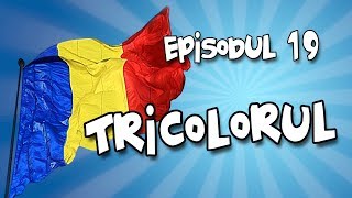 Romania Explicata - Tricolorul - Ep.19