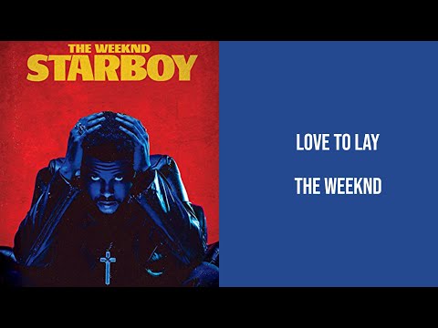 The Weeknd - Love To Lay Lyrics [ High Quality Audio ]