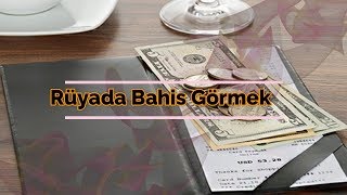 RÜYADA BAHİS GÖRMEK (rüya tabiri)