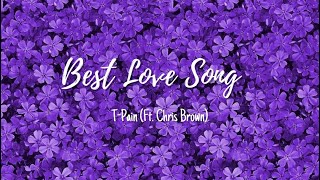 T-Pain (Ft. Chris Brown) - Best Love Song