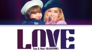 BLACKPINK Lisa & Rosé - 'LOVE' (Nat king cole Cover) Color coded Lyrics