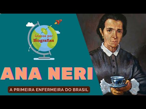 Biografia: ANA NÉRI - 1ª Enfermeira do Brasil - Heroína na Guerra do Paraguai - Mãe dos Brasileiros!