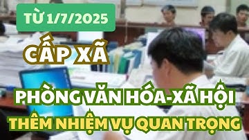 Từ 1/7/2025, phòng văn hóa - xã hội cấp xã nhận thêm loạt nhiệm vụ quan trọng