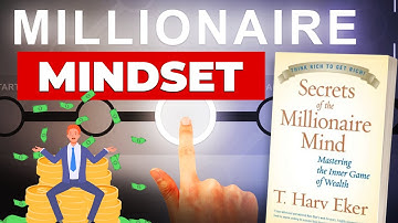 ‘The Millionaire Mind’ Secrets to Wealth by T. Harv Eker (Book Summary)