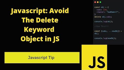 JavaScript: Avoid the Delete Keyword | Object in JS