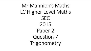 SEC 2015 Leaving Cert Higher Level Maths Paper 2 Question 7 Trigonometry