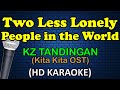 Two less lonely people in the world kita kita ost  kz tandingan karaoke