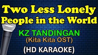 TWO LESS LONELY PEOPLE IN THE WORLD (Kita Kita OST) - KZ Tandingan (HD Karaoke) by Atomic Karaoke 160,915 views 1 month ago 4 minutes, 51 seconds