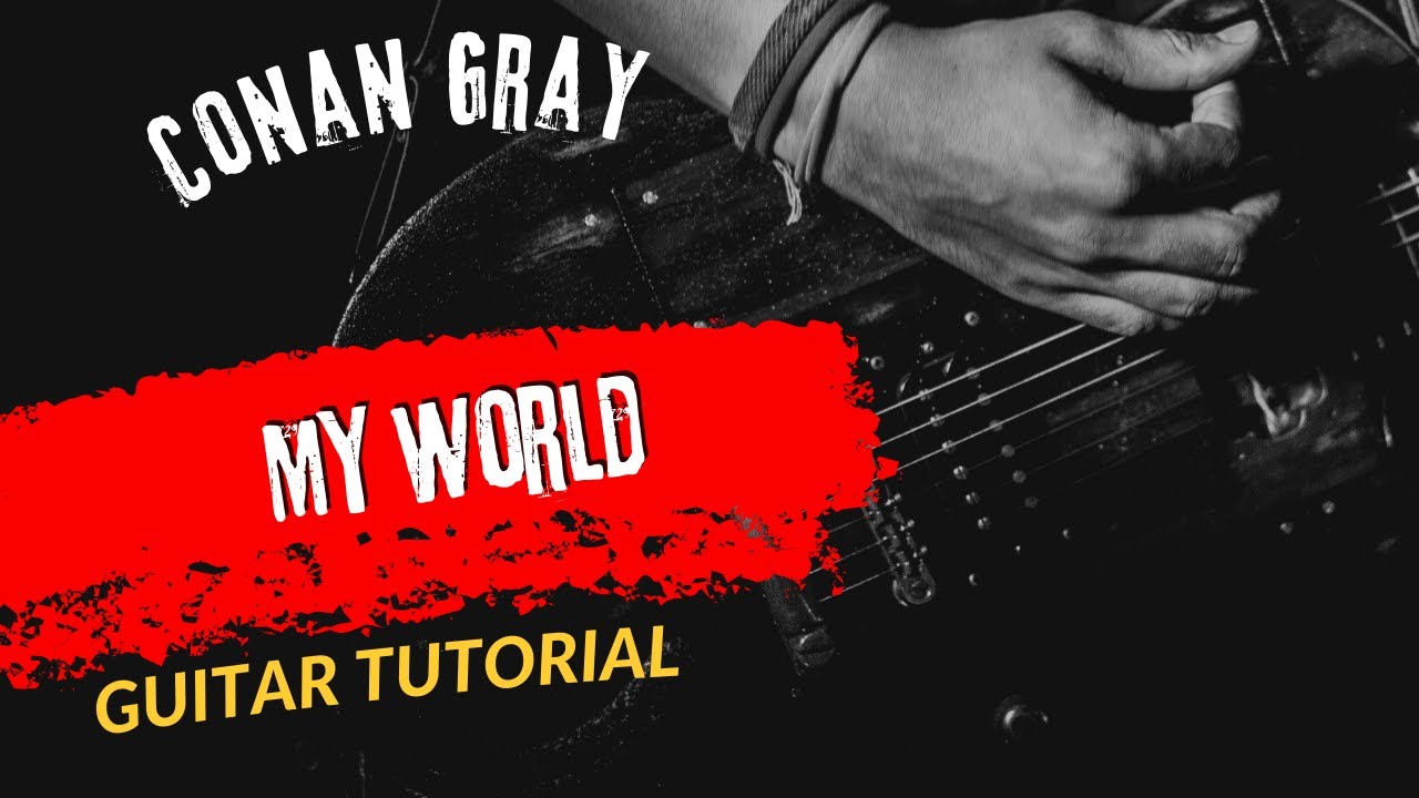 Guitar Tutorial Conan Gray My World - YouTube