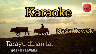 Tarayu diNan Lai.Cipt.Pen Panyalai (Karaoke)nada Pria