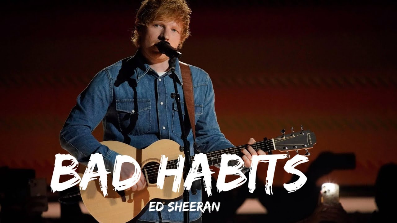 ed-sheeran-bad-habits-lyrics-youtube