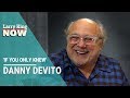 If You Only Knew: Danny DeVito