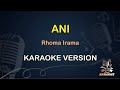 ANI KARAOKE KOPLO || Rhoma Irama ( Karaoke ) Dangdut || Koplo HD Audio