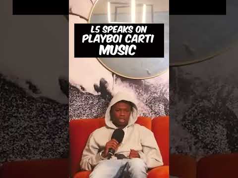 L5 Speaks On Playboi carti Muisc