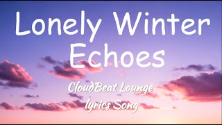Lonely Winter Echoes (Official Lyric Video) - Emotional English Song