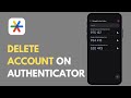 How To Delete An Account On Google Authenticator - Full Guide