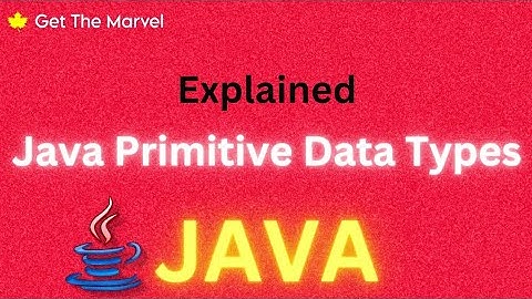 Java Primitive Data Types Explained for Beginners | Get The Marvel