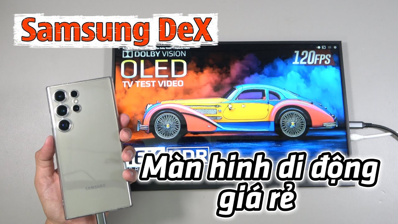 Cách dùng Samsung DeX trên màn hình di động giá rẻ