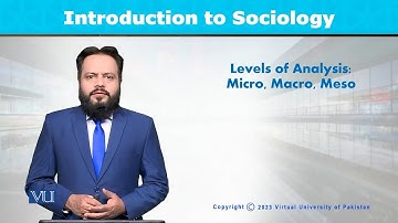 Levels of Analysis: Micro, Macro, Meso | Introduction to Sociology | SOC101_Topic013