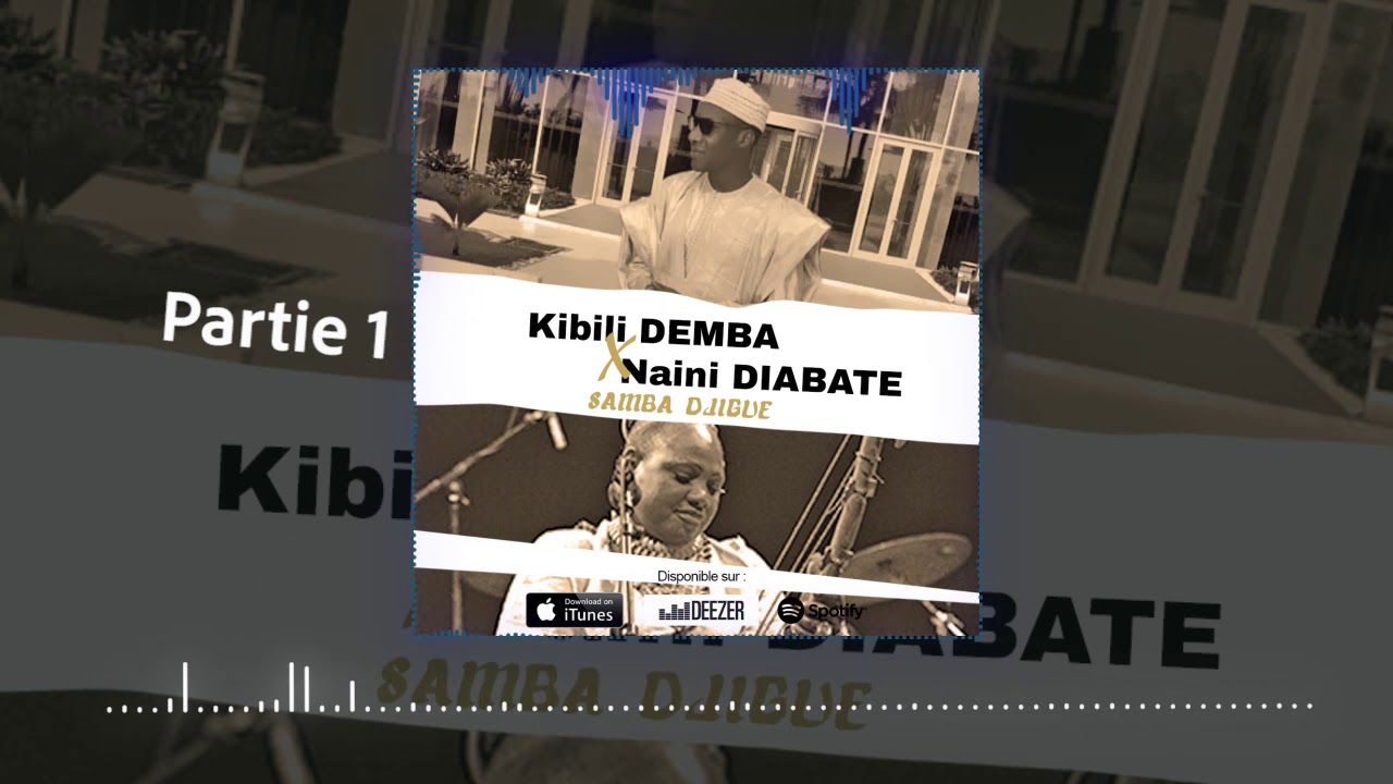 KIBILI DEMBA Feat NAINI DIABATÉ - SAMBA DJIGUE (Partie 1)