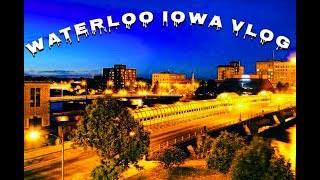 Waterloo Iowa Vlog