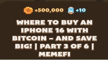 Where to Buy an iPhone 16 with Bitcoin – And Save Big! | Part 3 of 6 | MemeFi Youtube Video Code