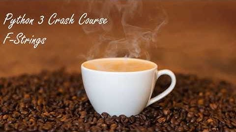Python3 Crash Course: F-Strings