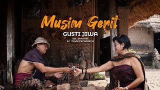 Gusti Jiwa - Musim Gerit ( music vidio) 2023