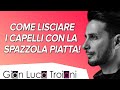 CAPELLI | COME LISCIARE I CAPELLI CON LA SPAZZOLA PIATTA!