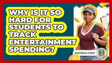 Why Is It So Hard For Students To Track Entertainment Spending? - Budgeting as a Student