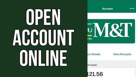 How to Open M&T Bank Account Online 2025?