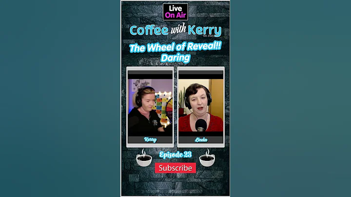 The Wheel of Reveal!! Daring - Coffee with Kerry E...