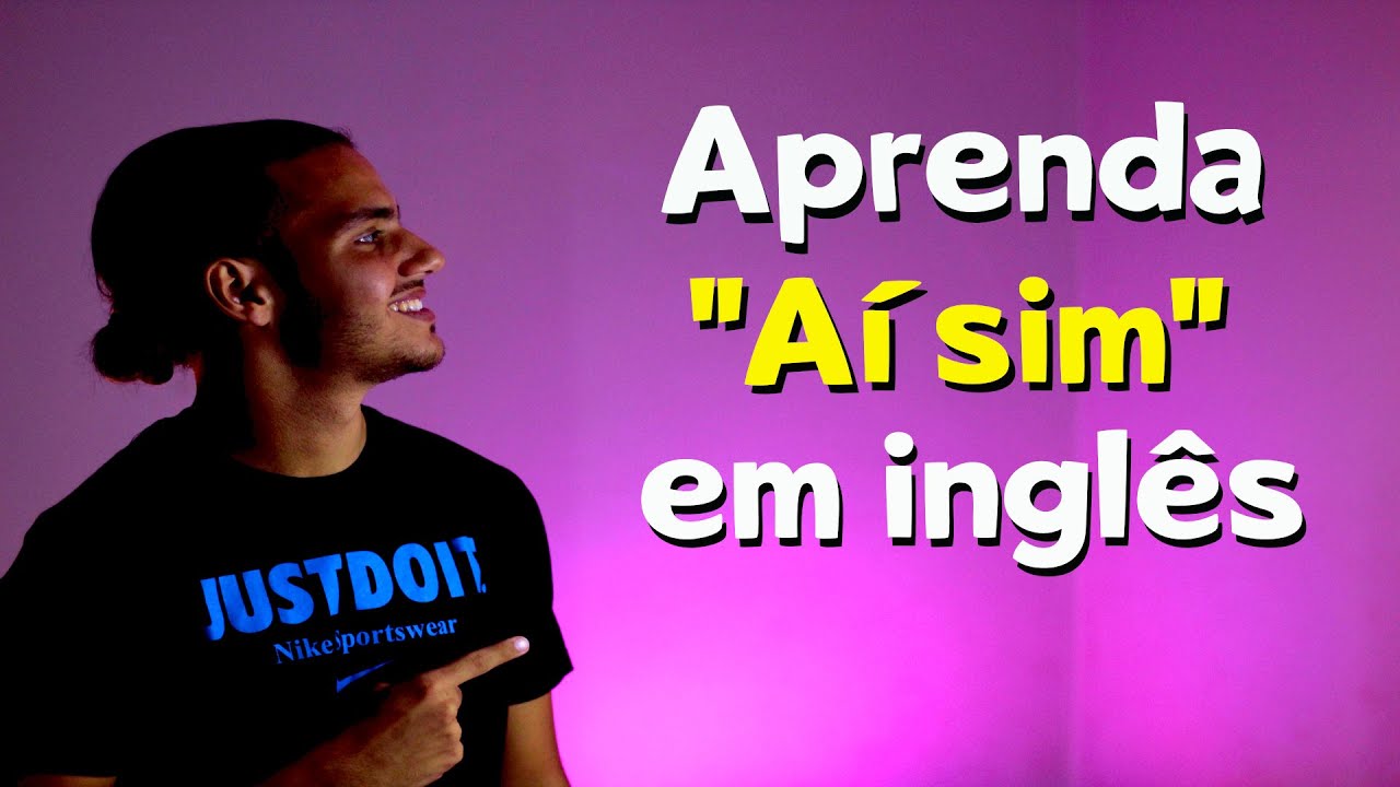 Como Se Fala Ai Sim Em Ingles Youtube