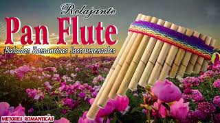 MUSICA ROMANTICA INSTRUMENTAL PAN  FlUTE - Relaxing Pan Flute Music