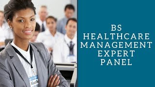 BS Healthcare Management Expert Panel