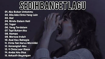 Sedih Banget Lagu 2023 💔Lagu Enak Didengar Saat Santai dan Kerja | Lagu Galau Akustik Indonesia