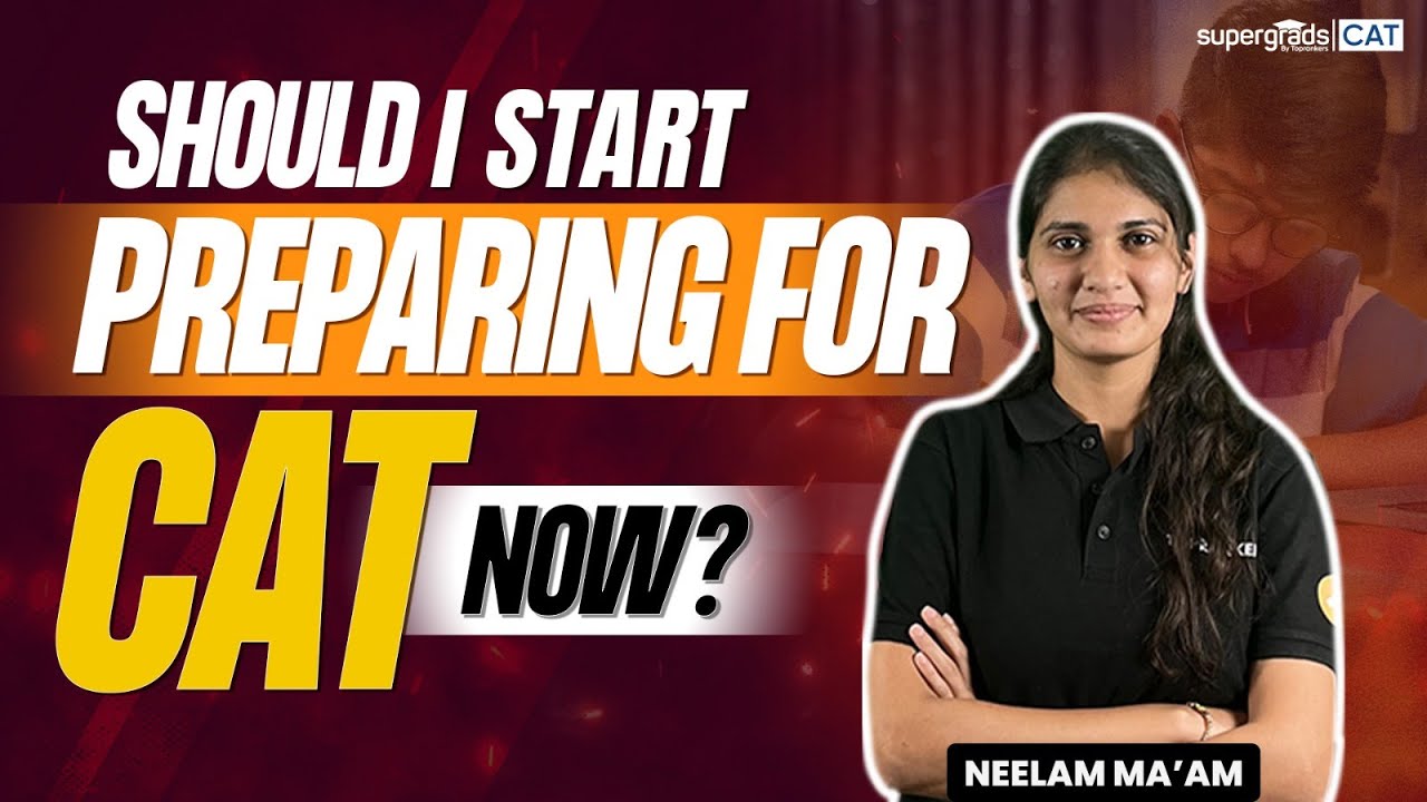 Should I Start preparing for CAT now? Is it Time to Kickstart Your CAT ...