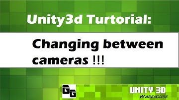 Unity Turtorial: 25 Changing between cameras !