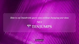 Celebrity How to cut Databricks query costs without changing your data - Part 2 Profile
